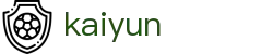 开云（kaiyun）官方网站 - Kaiyun Sports